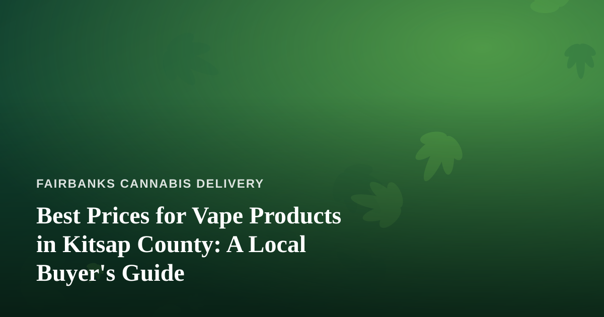 Best Prices for Vape Products in Kitsap County: A Local Buyer’s Guide