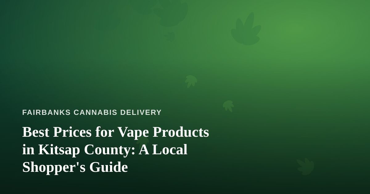 Best Prices for Vape Products in Kitsap County: A Local Shopper’s Guide