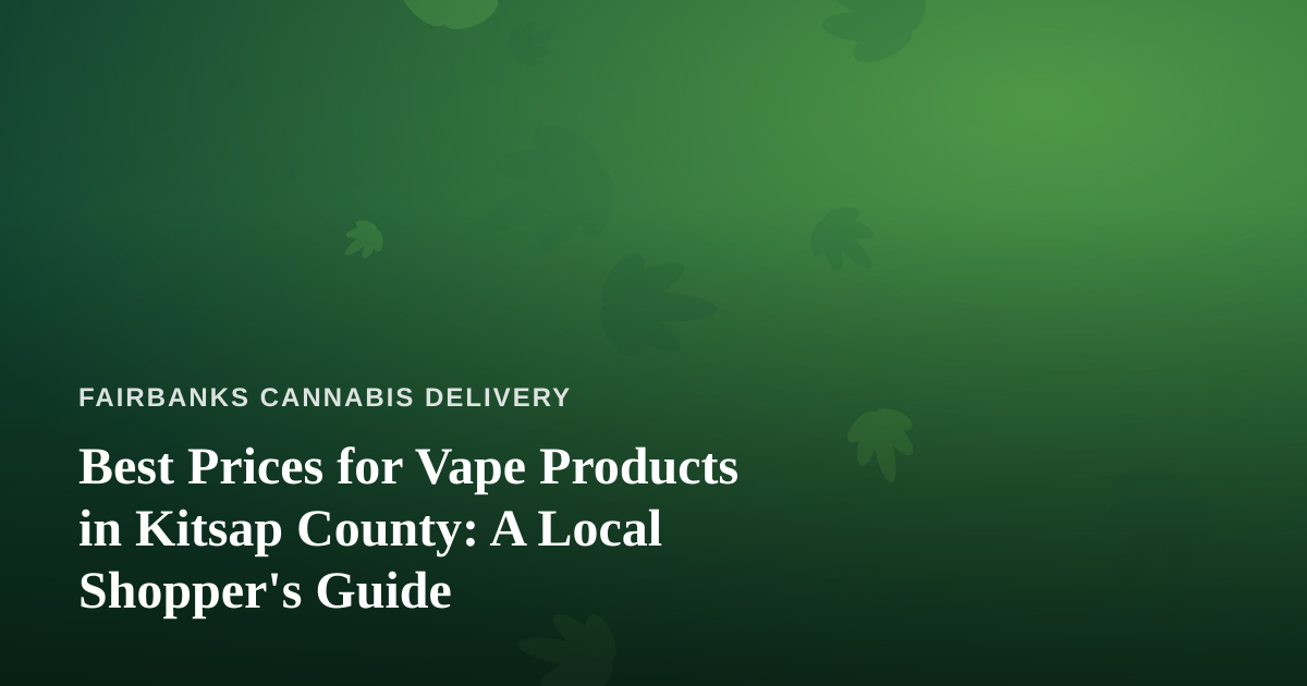 Best Prices for Vape Products in Kitsap County: A Local Shopper’s Guide