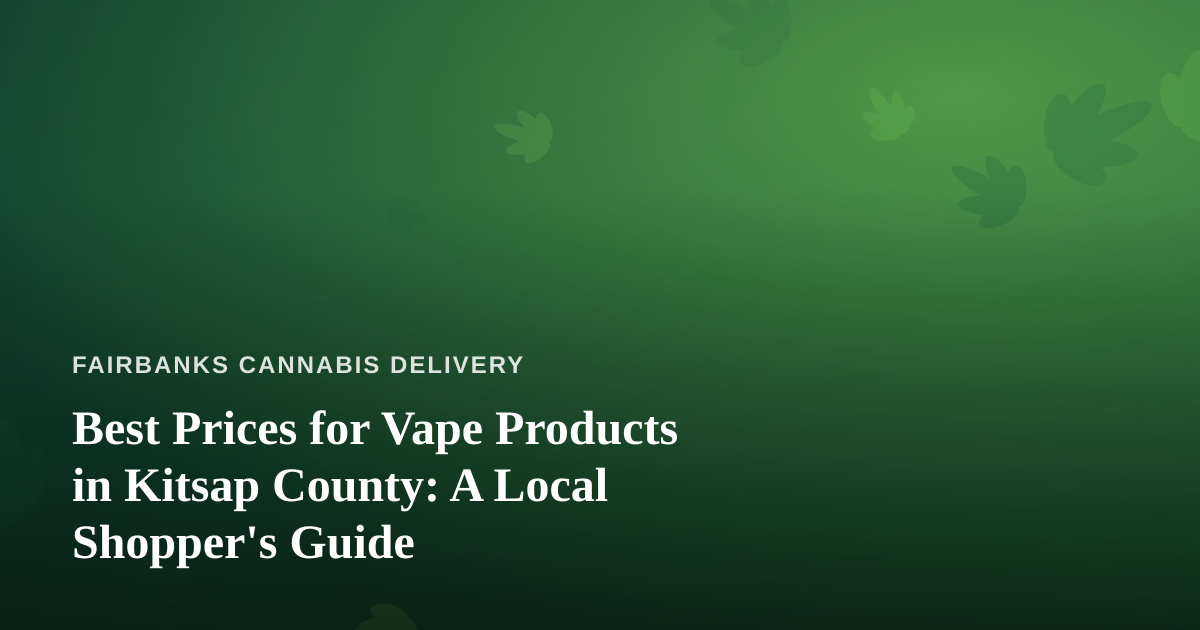 Best Prices for Vape Products in Kitsap County: A Local Shopper’s Guide