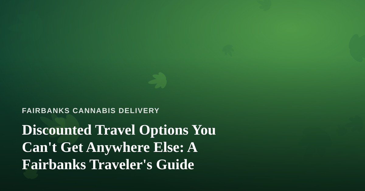 Discounted Travel Options You Can’t Get Anywhere Else: A Fairbanks Traveler’s Guide