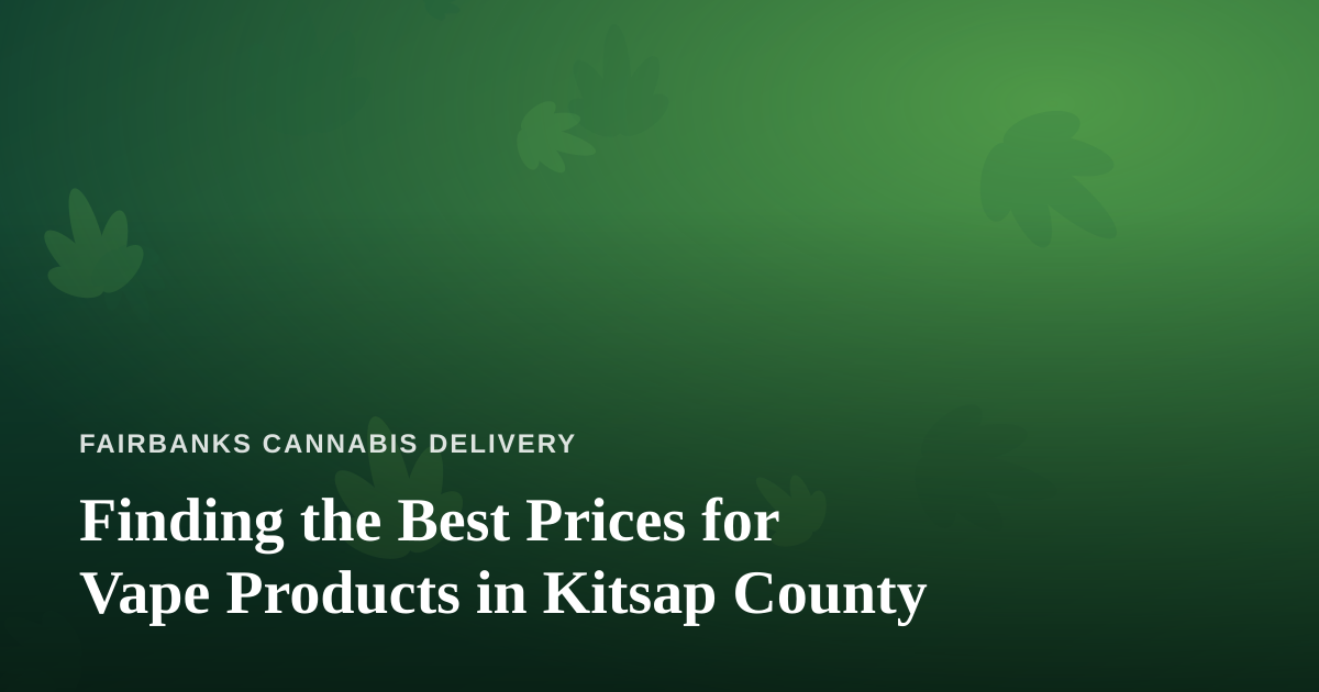 Finding the Best Prices for Vape Products in Kitsap County