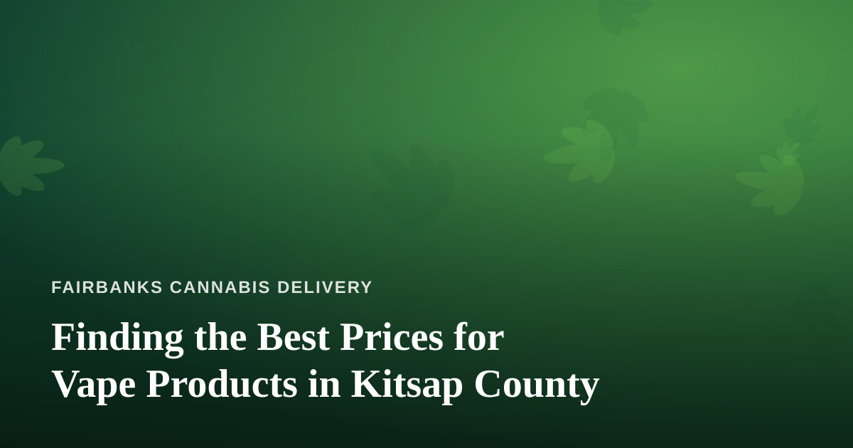 Finding the Best Prices for Vape Products in Kitsap County