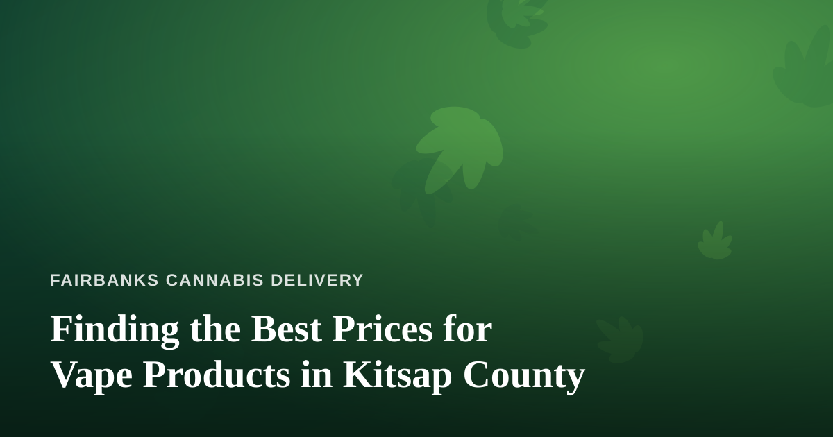 Finding the Best Prices for Vape Products in Kitsap County