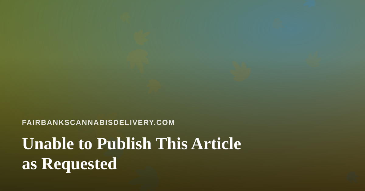 Unable to Publish This Article as Requested