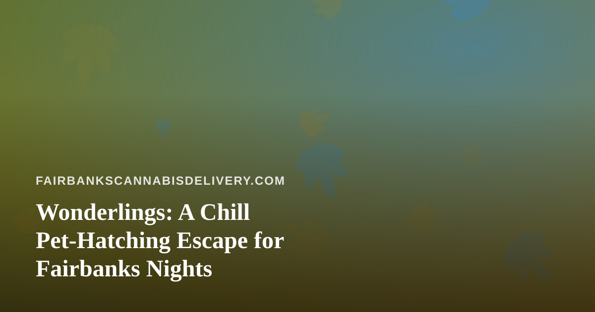Wonderlings: A Chill Pet-Hatching Escape for Fairbanks Nights